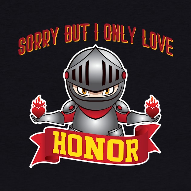 'Sorry But I Only Love' Valentine's Day Honorable Love by ourwackyhome